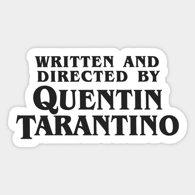 Written and Directed by Quentin Tarantino (dark) Sticker by Franz24